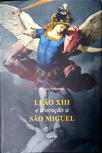 Livro Leão Xiii e a Oração a São Miguel Autor Symonds, Kevin (2024) [usado]