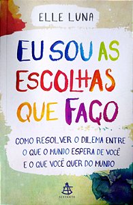 Livro Eu Sou as Escolhas que Faço Autor Luna, Elle (2016) [seminovo]