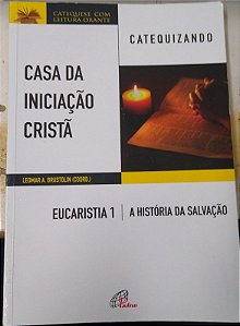 Livro Eucaristia 1: Casa da Iniciação Cristã - a História da Salvação Autor Brustolin, Leomar A. (coord.) (2017) [usado]