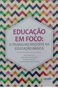 Livro Educação em Foco: o Trabalho Docente na Educação Básica Autor Parreira (org.), Lúcia Aparecida (2017) [usado]