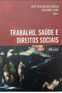 Livro Trabalho, Saúde e Direitos Sociais Autor Inácio (org.), José Reginaldo (2018) [seminovo]