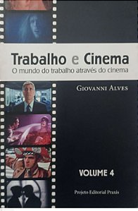 Livro Trabalho e Cinema 4 Autor Alves, Giovanni (2014) [seminovo]