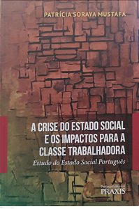 Livro a Crise do Estado Social e os Impactos para a Classe Trabalhadora Autor Mustafa, Patrícia Soraya (2020) [seminovo]