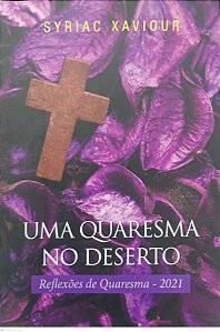 Livro Uma Quaresma no Deserto Autor Xaviour, Syriac (2021) [seminovo]