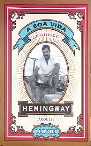 Livro a Boa Vida Segundo Hemingway Autor Hotchner, A. E. (ed.) (2009) [usado]