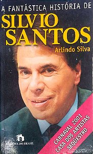 Livro a Fantástica História de Silvio Santos Autor Silva, Arlindo (2002) [usado]