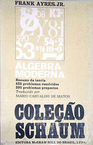 Livro Álgebra Moderna - Col. Schaum Autor Ayres Jr, Frank. (1979) [usado]