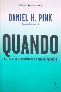 Livro Quando: os Segredos Científicos do Timing Perfeito Autor Pink, Daniel H. (2018) [usado]