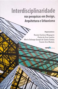 Livro Interdisciplinaridade nas Pesquisas em Design, Arquitetura e Urbanismo Autor Magagnin, Renata Cardoso (coord) (2018) [seminovo]