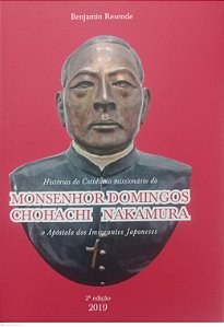 Livro Monsenhor Domingos Chohachi Nakamura, Histórias do Cotidiano Missionário Autor Resende, Benjamin (2019) [seminovo]