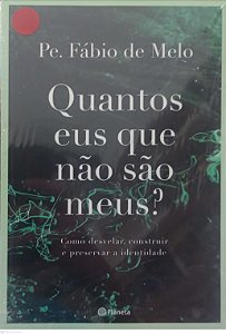 Livro Quantos Eus que Não São Meus ? Autor Melo, Pe. Fábio de [novo]