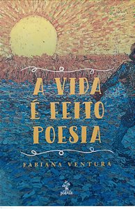 Livro a Vida é Feito Poesia Autor Ventura, Fabiana (2018) [seminovo]