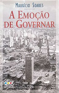Livro a Emoção de Governar Autor Soares, Maurício [usado]