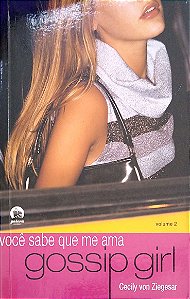 Livro Gossip Girl; 2 - Você Sabe que Me Ama Autor Ziegesar, Cecily Von (2008) [seminovo]