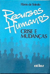 Livro Recursos Humanos, Crises e Mudanças Autor Toledo, Flávio de (1986) [usado]