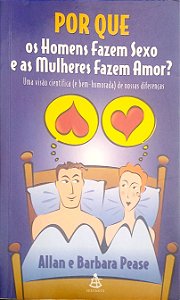 Livro por que os Homens Fazem Sexo e as Mulheres Fazem Amor? Autor Pease, Allan e Barbara (2000) [usado]