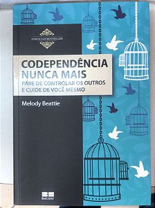 Livro Codependência Nunca Mais- Pare de Controlar os Outros e Cuide de Você Mesmo Autor Beattie, Melody (2017) [usado]