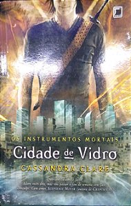 Livro Cidade de Vidro; 3 (os Instrumentos Mortais) Autor Clare, Cassandra (2014) [usado]