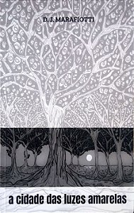 Livro a Cidade das Luzes Amarelas Autor Marafiotti, D. J. (2025) [seminovo]