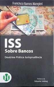 Livro Iss sobre Bancos, Doutrina, Prática, Jurisprudência Autor Mangieri, Francisco Ramos (2021) [seminovo]