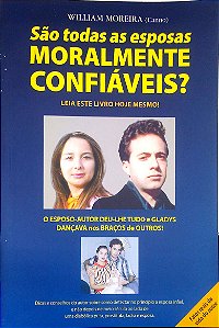 Livro São Todas as Esposas Moralmente Confiáveis? Autor Moreira, William (2009) [seminovo]