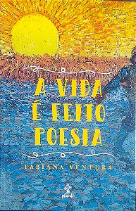 Livro a Vida é Feito Poesia Autor Ventura, Fabiana (2018) [seminovo]