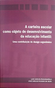 Livro a Carteira Escolar Como Objeto de Desenvolvimento da Educação Infantil Autor Paschoarelli, Luis Carlos (2010) [seminovo]