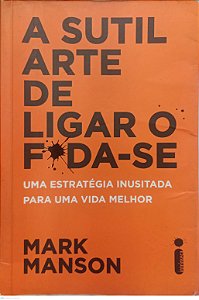 Livro a Sutil Arte de Ligar o Foda-se Autor Manson, Mark (2017) [usado]