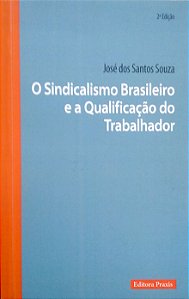 Livro o Sindicalismo e a Qualificação do Trabalhador Autor Souza, José dos Santos (2015) [seminovo]
