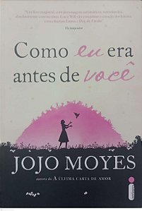 Livro Como Eu Era Antes de Você Autor Moyes, Jojo (2016) [seminovo]