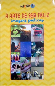 Livro a Arte de Ser Feliz: Imagens Poéticas Autor Vários Autores (2023) [usado]