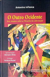 Livro o Outro Ocidente: Sete Ensaios sobre a Filosofia da Libertação Autor Infranca, Antonio (2014) [seminovo]