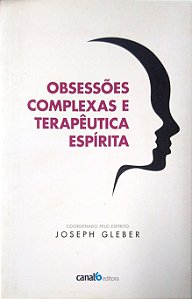 Livro Obsessões Complexas e Terapêuticas Espírita Autor Gleber, (coord.) Joseph (2014) [usado]