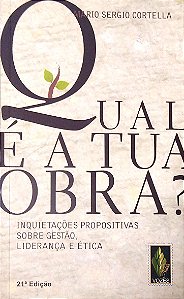 Livro Qual é a Tua Obra? Autor Cortella, Mario Sergio (2013) [usado]