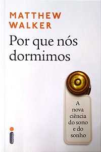 Livro por que Nós Dormimos: a Nova Ciência do Sono e do Sonho Autor Walker, Matthew (2018) [seminovo]