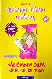 Livro Não é Minha Culpa Se Eu Sei de Tudo; 8 (querido Diário Otário) Autor Benton, Jim (2009) [usado]