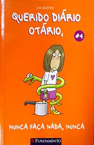 Livro Nunca Faça Nada, Nunca; 4 (querido Diário Otário) Autor Benton, Jim (2009) [usado]