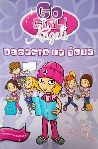 Livro Go Girl Angels; 3 - Desafio na Água Autor Badger, Meredith (2010) [seminovo]