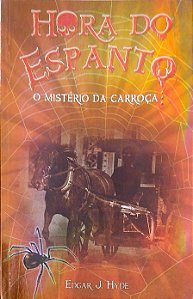 Livro Hora do Espanto - o Mistério da Carroça Autor Hyde, Edgar J. (2015) [usado]