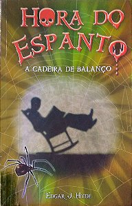 Livro Hora do Espanto - a Cadeira de Balanço Autor Hyde, Edgar J. (2015) [usado]