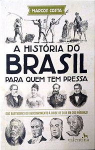 Livro a História do Brasil para Quem Tem Pressa Autor Costa, Marcos (2019) [seminovo]