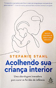 Livro Acolhendo sua Criança Interior Autor Stahl, Stefanie (2022) [usado]