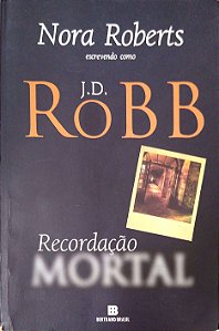 Livro Recordação Mortal Autor Roberts, Nora (2014) [usado]