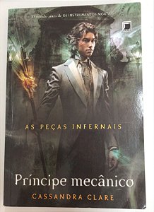 Livro Príncipe Mecânico- as Peças Infernais Autor Clare, Cassandra (2015) [usado]