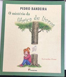 Livro o Mistério da Fábrica de Livros Autor Bandeira, Pedro (2018) [usado]
