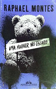 Livro Uma Mulher no Escuro Autor Montes, Raphael (2019) [seminovo]