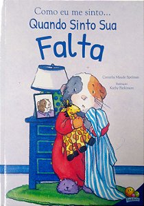 Livro Como Eu Me Sinto... Quando Sinto sua Falta Autor Spelman, Cornelia Maude (2013) [seminovo]