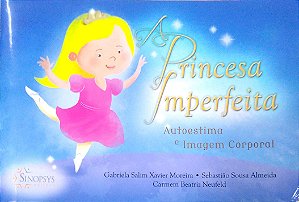 Livro a Princesa Imperfeita; Autoestima e Imagem Corporal Autor Moreira, Gabriela Salim Xavier (2016) [usado]