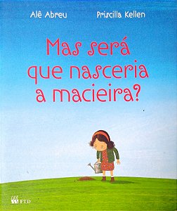 Livro Mas Será que Nasceria a Macieira? Autor Abreu, Alê & Priscilla Kellen (2010) [usado]