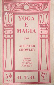 Livro Yoga e Magia (livro Quatro; Pt. 1) Autor Crowley, Aleister (1981) [usado]
